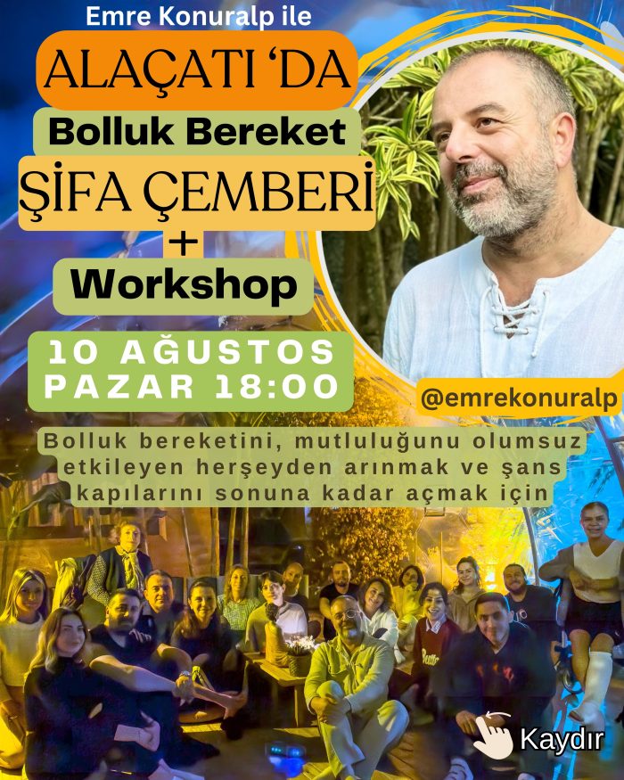 10 Ağustos Pazar - Alaçatı 'da Emre Konuralp ile Bolluk Bereket Şifa Çemberi