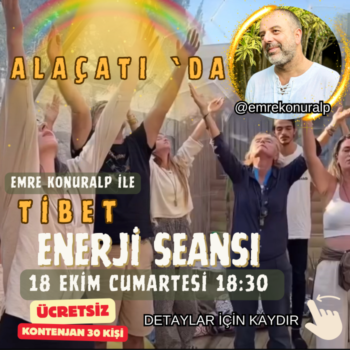 18 Ekim Cumartesi - Emre Konuralp ile Tibet Enerji Seansı